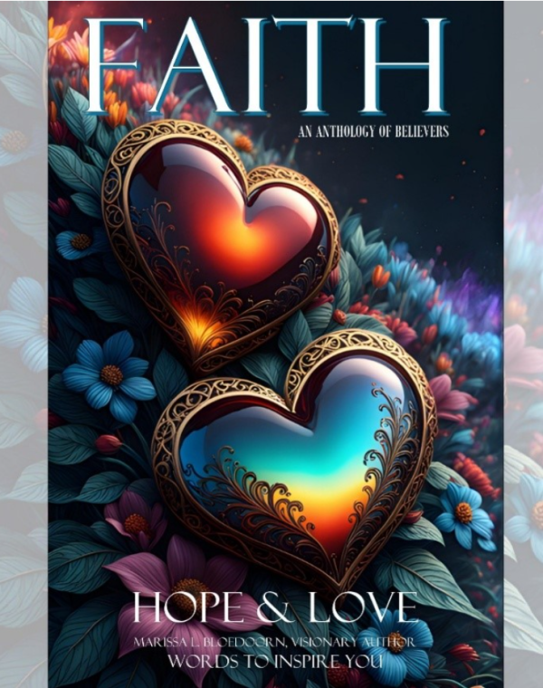 FAITH HOPE & LOVE - Words to Inspire You: An Anthology of Believers
